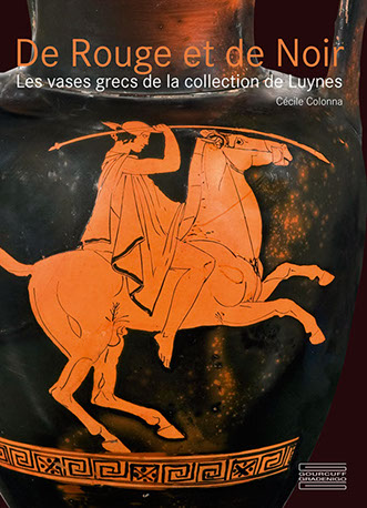 De Rouge et de Noir Les vases grecs  de la collection de Luynes&nbsp;&nbsp; Céline Colonna Les vases grecs de la collection Luynes constituent un des plu