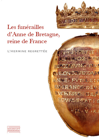 Les funérailles d'Anne de Bretagne,  reine de France L'Hermine regrettée