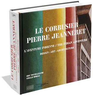 Le Corbusier, Pierre Jeanneret, l'aventure indienne.