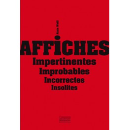 Affiches Impertinentes Improbables - Incorrectes - Insolites