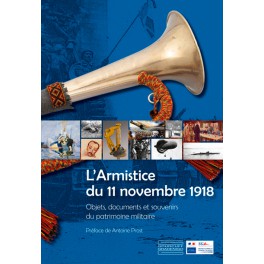 L’Armistice du 11 novembre 1918  Objets, documents  et souvenirs du patrimoine militaire