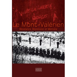 Le Mont-Valérien  Résistance, Répression et Mémoire