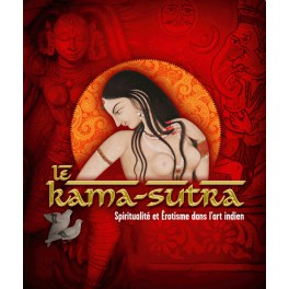 Le Kâma-Sûtra  Spiritualité et Erotisme dans l'art indien