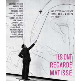 Une réception abstraite  États-Unis / Europe 1948-1968  lls ont regardé Matisse