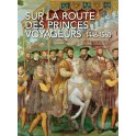 Sur la route des Princes Voyageurs 1449-1560