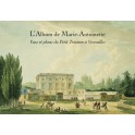L’Album de Marie-Antoinette Vues et plans du Petit Trianon à Versailles