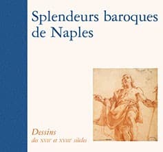 Le dessin en Italie dans les collections publiques françaises. Dessins du XVIIe et XVIIIe siècles. Splendeurs baroques de Naples