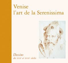 Le dessin en Italie dans les collections publiques françaises. Dessins du XVIIe et XVIIIe siècles. Venise : l'art de la Serenissima