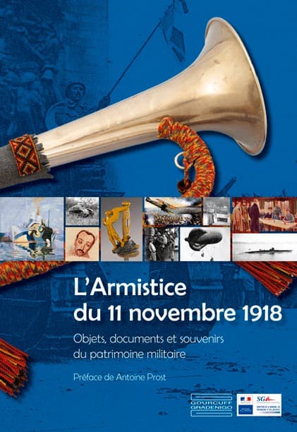 L’Armistice du 11 novembre 1918. Objets, documents et souvenirs du patrimoine militaire