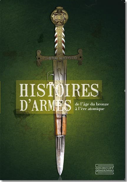 Histoires d’Armes. De l’âge du bronze à l’ère atomique