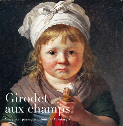 Girodet aux champs. Visages et paysages autour de Montargis