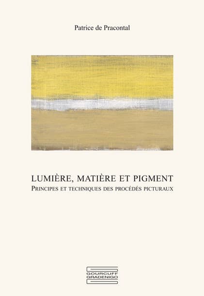 Lumière, matière et pigment. Principes et techniques des procédés picturaux