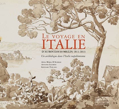 Le voyage en Italie d’Aubin-Louis Millin (1811-1813). Un archéologue dans l’Italie napoléonienne