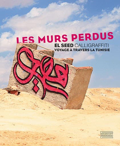 El Seed. Les murs perdus - Voyage à travers la Tunisie