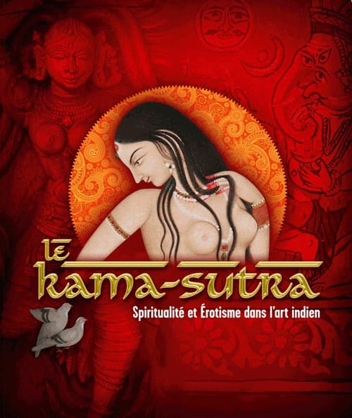 Le Kâma-Sûtra. Spiritualité et Erotisme dans l'art indien