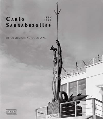Carlo Sarrabezolles (1888-1971). De l’esquisse au colossal