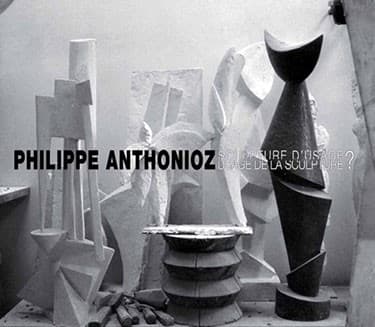 Phlippe Antonioz. Sculpture d'usage - Usage de la sculpture