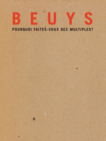 Beuys, pourquoi faites-vous des multiples?