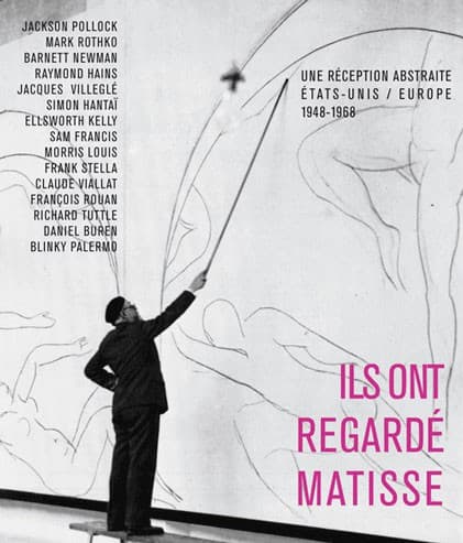 lls ont regardé Matisse. Une réception abstraite États-Unis / Europe 1948-1968