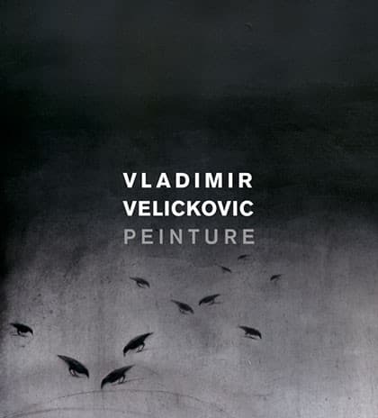Vladimir Velickovic. Peinture 1954-2013 (épuisé)