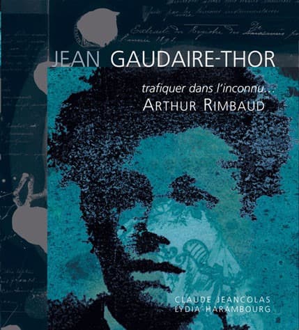 Trafiquer dans l’inconnu… Arthur Rimbaud