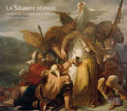 La Sulamite dévoilée. Génèse du cantique des cantiques de Gustave Moreau