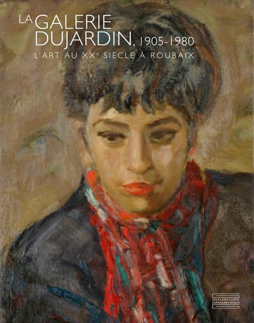 La Galerie Dujardin (1905-1980). L’Art au XXe siècle à Roubaix