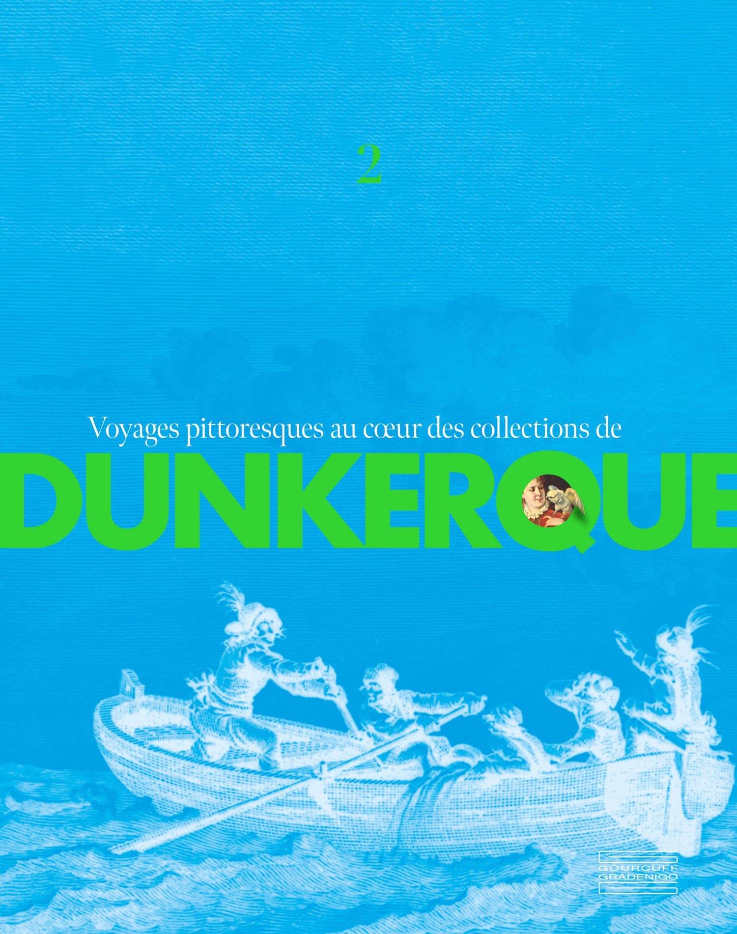Voyages pittoresques au cœur des collections de Dunkerque. Volume 2