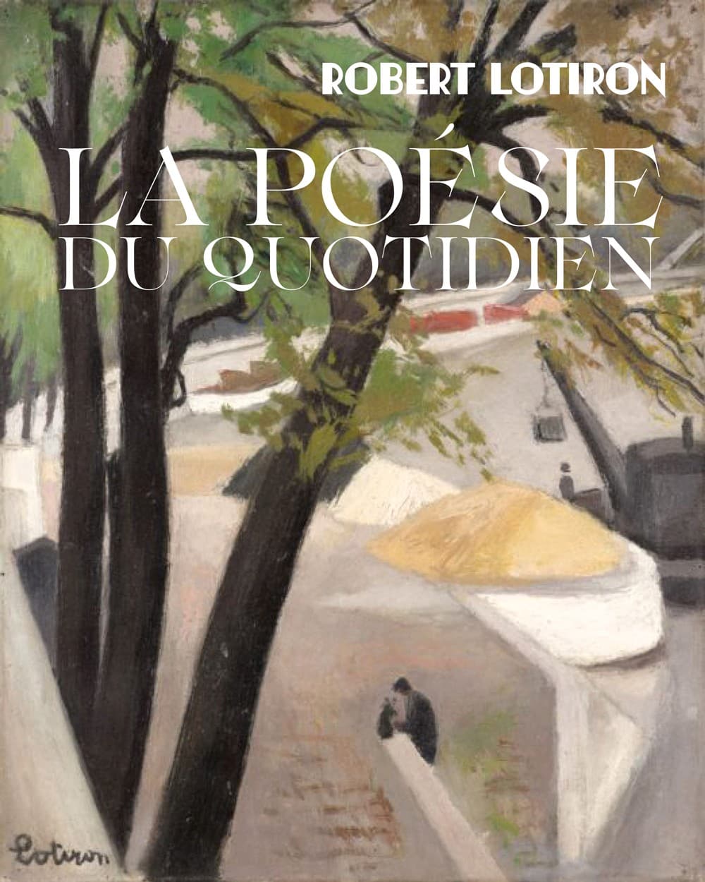 Robert Lotiron. La poésie du quotidien