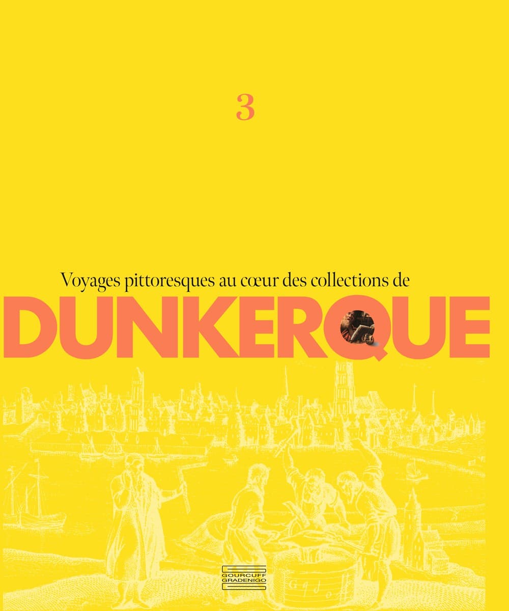 Dunkerque -Voyages pittoresques au cœur des collections du musée des Beaux-Arts