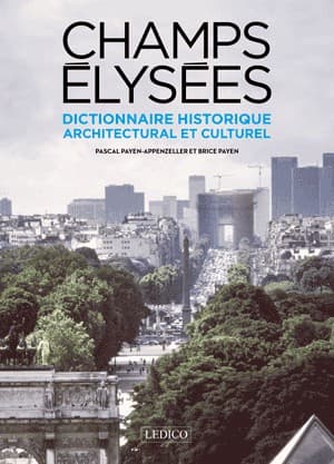 Champs-Élysées. Dictionnaire historique architectural et culturel