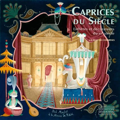 Caprices du Siècle. Esthètes et décorateurs du XXe siècle