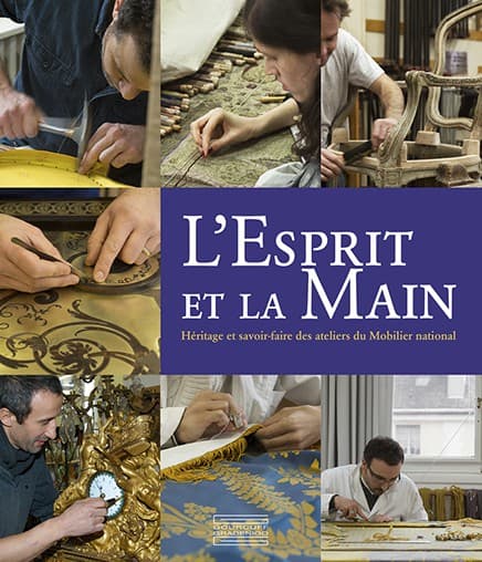 L’Esprit et la Main. Héritage et savoir-faire des ateliers du Mobilier national