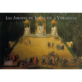 Les jardins de Louis XIV à Versailles Pierre Arizzoli-Clémentel